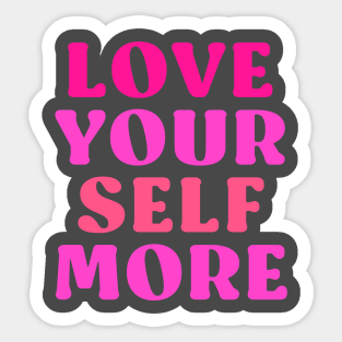 Love your self more Sticker